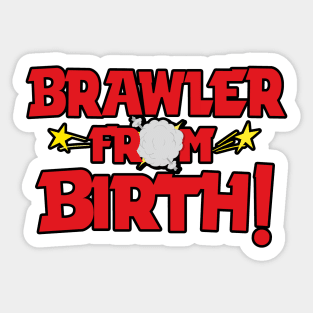 Brawler From Birth Sticker